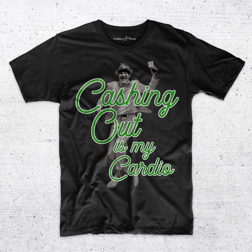 Cashing Out Is My Cardio - Sports Betting Horse Racing T-Shirt