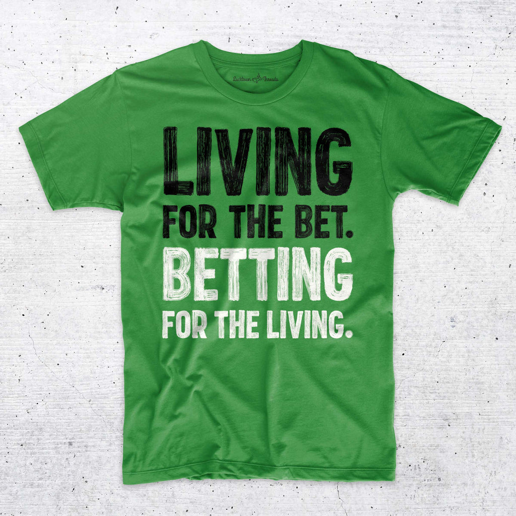 Living For The Bet - Sports Betting T-Shirt