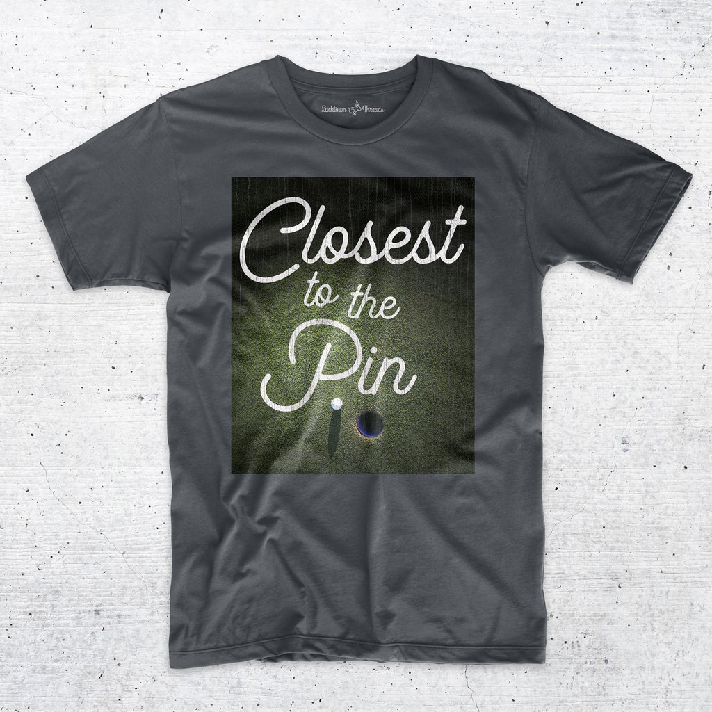 Closest To The Pin - Funny Golf T-Shirt