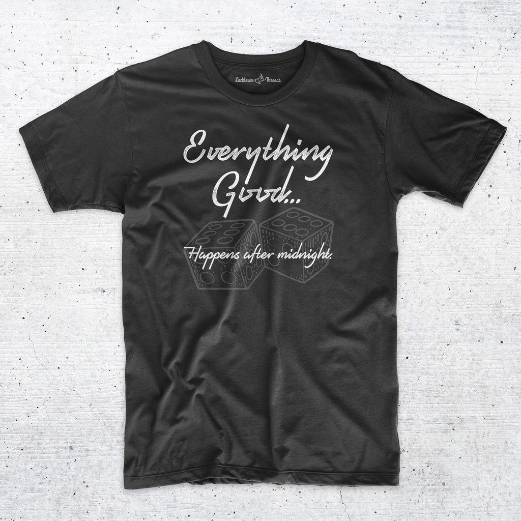 Everything Good Happens After Midnight - Casino Gambling Craps T-Shirt