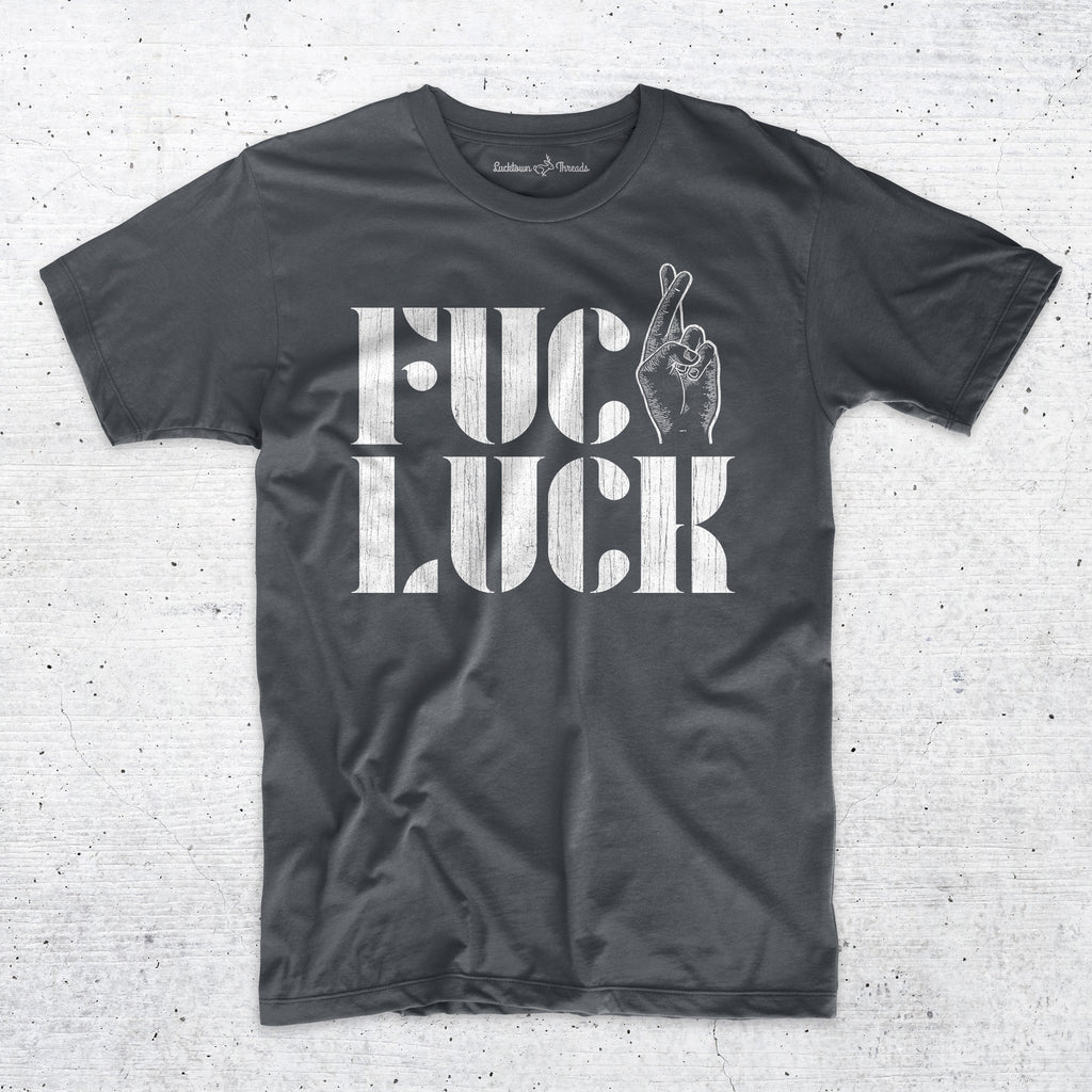 F-ck Luck - Sports Betting Gambling T-Shirt
