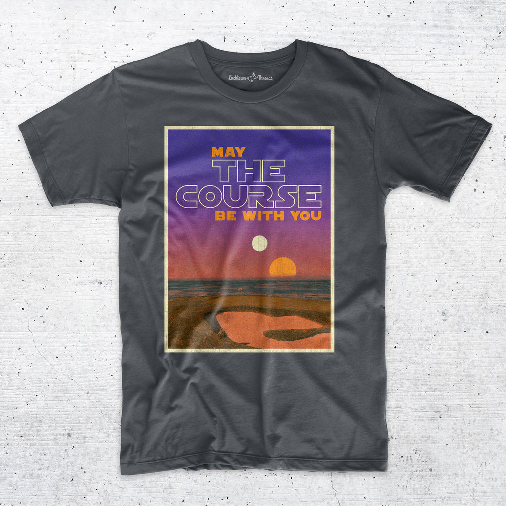 May The Course Be With You - Funny Golf T-Shirt