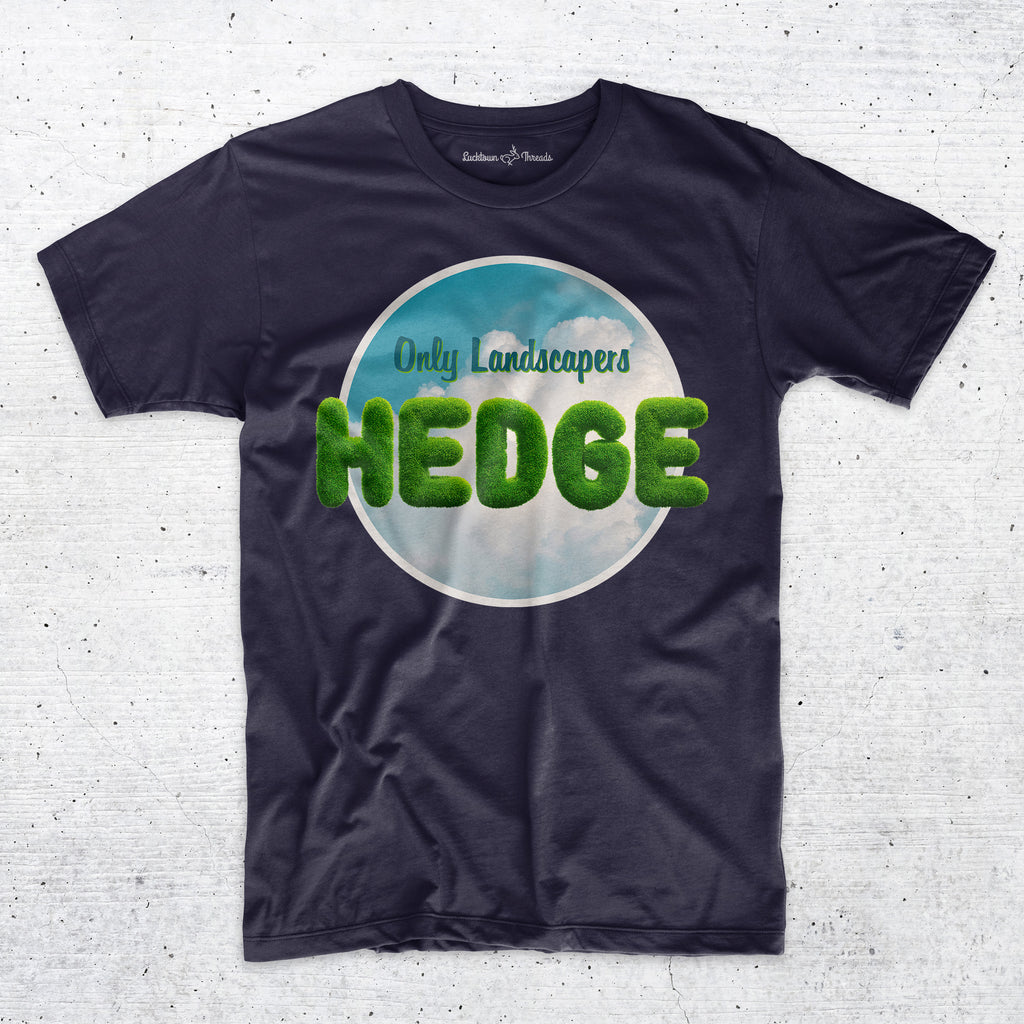 Only Landscapers Hedge - Sports Betting Gambling T-Shirt