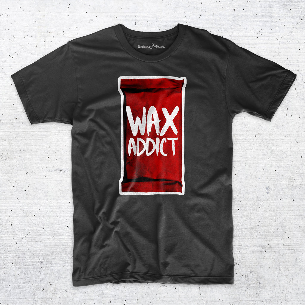 Wax Addict - Sports Cards Hobby T-Shirt